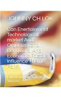 Can Enertainment Technological Market and Organizational Behavioral and Economic Factors Influence Theme Park: Entertainment Industry Success