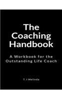 The Coaching Handbook: A Workbook for the Outstanding Life Coach