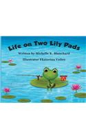 Life on Two Lily Pads