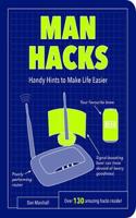 Man Hacks: Handy Hints to Make Life Easier(Life Hacks)