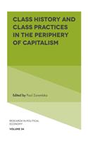 Class History and Class Practices in the Periphery of Capitalism