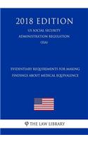 Evidentiary Requirements for Making Findings about Medical Equivalence (Us Social Security Administration Regulation) (Ssa) (2018 Edition)