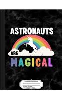 Astronauts Are Magical Composition Notebook: College Ruled 93/4 X 71/2 100 Sheets 200 Pages for Writing