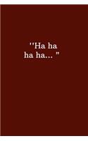 ''Ha ha ha ha...: Lined Notebook, Diary, Journal