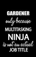 Gardener Only Because Multitasking Ninja Is Not an Actual Job Title