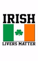 Irish Livers Matter: Funny and Versatile Irish Themed Journal Notebook.