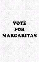 Vote for Margaritas: A 6x9 Inch Matte Softcover Journal Notebook with 120 Blank Lined Pages and a Funny Sarcastic Voting Cover Slogan