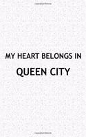My Heart Belongs in Queen City: A 6x9 Inch Matte Softcover Journal Notebook with 120 Blank Lined Pages and a Positive Hometown or Travel Cover Slogan