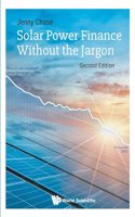 Solar Power Finance Without The Jargon: Second Edition