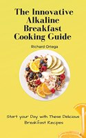 The Innovative Alkaline Breakfast Cooking Guide
