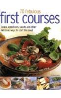 70 FABULOUS FIRST COURSES