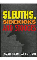 Sleuths, Sidekicks and Stooges