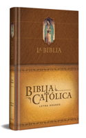 Biblia Católica: Edición Letra Grande. Tapa Dura, Marrón, Con Virgen de Guada Lupe En Cubierta / Catholic Bible. Hard Cover, Brown, with Virgen