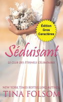 Séduisant (Édition Gros Caractères): (1 Le Club Des Éternels Célibataires)