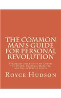 Common Man's Guide For Personal Revolution: Strategies and Tactics to Combat the System, Cultural Marxists, and Social Justice Idiots