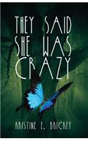 They Said She Was Crazy