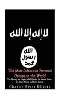 Most Infamous Terrorist Groups in the World: The History and Legacy of al-Qaeda, the Islamic State, the Nusra Front, and Boko Haram