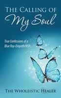 The Calling of My Soul: True Confessions of a Blue Ray-Empath/Hsp