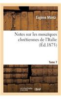 Notes Sur Les Mosaïques Chrétiennes de l'Italie Tome 7