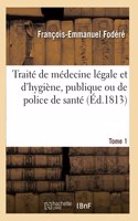 Traité de Médecine Légale Et d'Hygiène, Publique Ou de Police de Santé. Tome 1