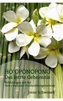 Ho'oponopono Das letzte Geheimnis