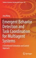 Emergent Behavior Detection and Task Coordination for Multiagent Systems: A Distributed Estimation and Control Approach(397 Studies in Systems, Decision and Control)