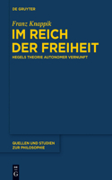 Im Reich der Freiheit: Hegels Theorie autonomer Vernunft(114 Quellen und Studien zur Philosophie)