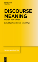 Discourse Meaning: The View from Turkish(341 Trends in Linguistics. Studies and Monographs [TiLSM])