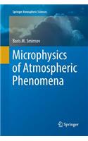Microphysics of Atmospheric Phenomena
