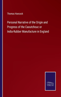 Personal Narrative of the Origin and Progress of the Caoutchouc or India-Rubber Manufacture in England