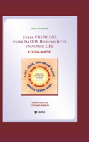 Unser URSPRUNG, unser DASEIN Hier und Jetzt, und unser ZIEL