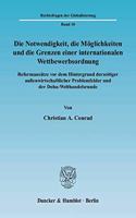 Die Notwendigkeit, Die Moglichkeiten Und Die Grenzen Einer Internationalen Wettbewerbsordnung: Reformansatze VOR Dem Hintergrund Derzeitiger Aussenwirtschaftlicher Problemfelder Und Der Doha-Welthandelsrunde