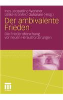 Der Ambivalente Frieden: Die Friedensforschung VOR Neuen Herausforderungen