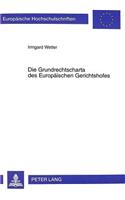 Die Grundrechtscharta des Europaeischen Gerichtshofes: Die Konkretisierung Der Gemeinschaftlichen Grundrechte Durch Die Rechtsprechung Des Eugh Zu Den Allgemeinen Rechtsgrundsaetzen