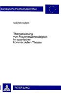 Thematisierung Von Frauenerwerbstaetigkeit Im Spanischen Kommerziellen Theater