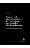 Discovery Und Informationspflichten Der Parteien in Der Internationalen Schiedsgerichtsbarkeit