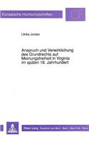 Anspruch Und Verwirklichung Des Grundrechts Auf Meinungsfreiheit in Virginia Im Spaeten 18. Jahrhundert