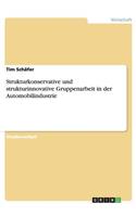 Strukturkonservative und strukturinnovative Gruppenarbeit in der Automobilindustrie