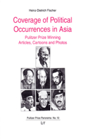Coverage of Political Occurrences in Asia: Pulitzer Prize Winning Articles, Cartoons and Photos Volume 10(10 Pulitzer Prize Panorama)
