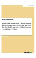 Knowledge Management - Welche Vorteile haben Unternehmen davon und wie kann bei der Einführung eines solchen Systems vorgegangen werden?