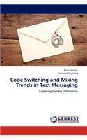 Code Switching and Mixing Trends in Text Messaging