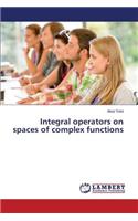 Integral operators on spaces of complex functions
