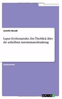 Lupus Erythematodes. Ein Überblick über die unheilbare Autoimmunerkrankung