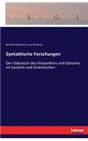 Syntaktische Forschungen: Der Gebrauch des Konjunktivs und Optativs im Sanskrit und Griechischen