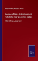 Jahresbericht über die Leistungen und Fortschritte in der gesammten Medicin