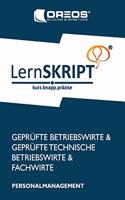 Lernskript Personalmanagement zur Prüfungsvorbereitung der IHK Prüfungen zum Fachwirt, Betriebswirt und Technischen Betriebswirt