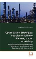 Optimization Strategies: Petroleum Refinery Planning under Uncertainty