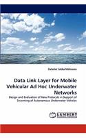 Data Link Layer for Mobile Vehicular Ad Hoc Underwater Networks