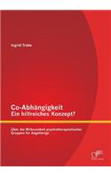 Co-Abhängigkeit - ein hilfreiches Konzept? Über die Wirksamkeit psychotherapeutischer Gruppen für Angehörige