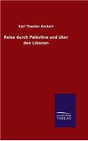 Reise durch Palästina und über den Libanon